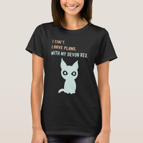 Plans With My Devon Rex - Cat lover T-Shirt