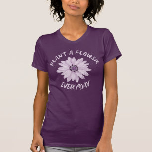 Plant A Flower Everyday T-Shirt