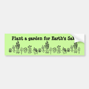 Plant a Garden for Earth's Sake bumper sticker