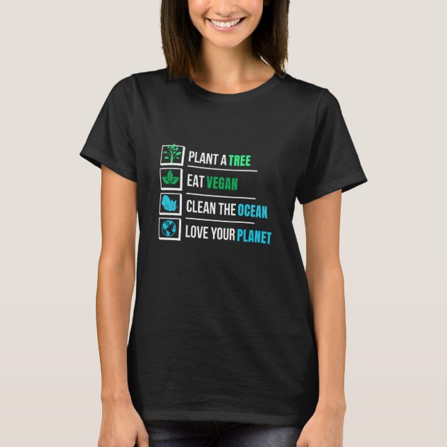 plant a tree eat vegan clean the ocean earth day T-Shirt (Front)