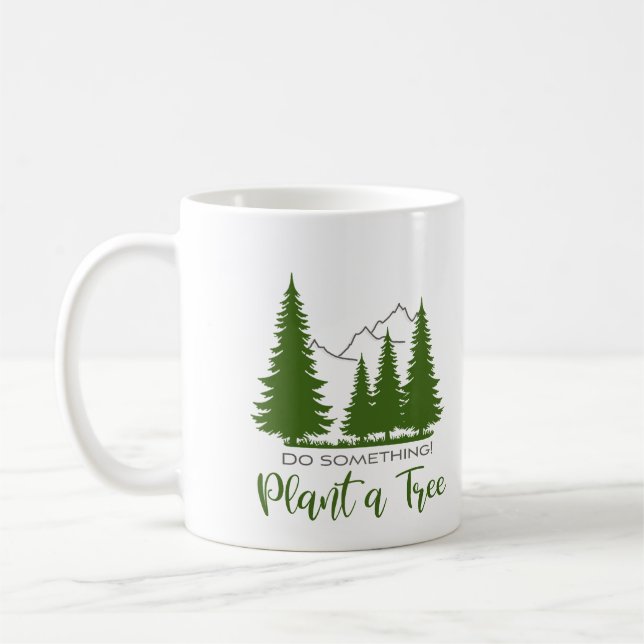 Plant a Tree, Safe the Forest, Support Trees Cool Coffee Mug (Left)