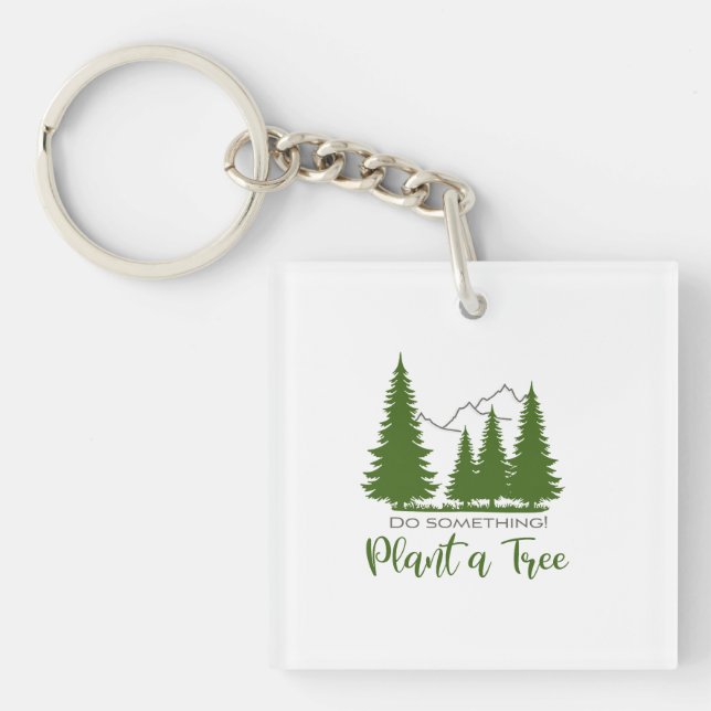 Plant a Tree, Safe the Forest, Support Trees Cool Keychain (Front)