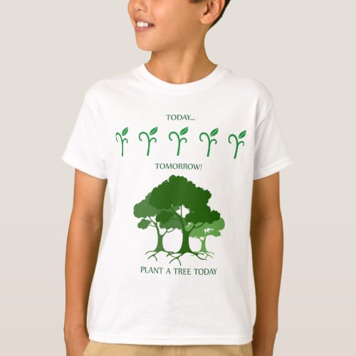 Plant a tree today T_Shirt