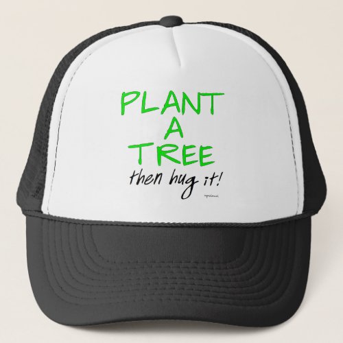 PLANT A TREE TRUCKER HAT
