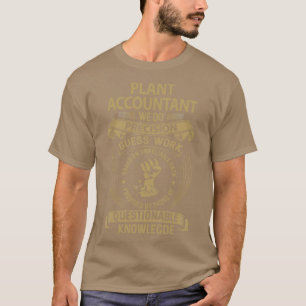 Plant Accountant We Do Precision Job Gift Item T-Shirt