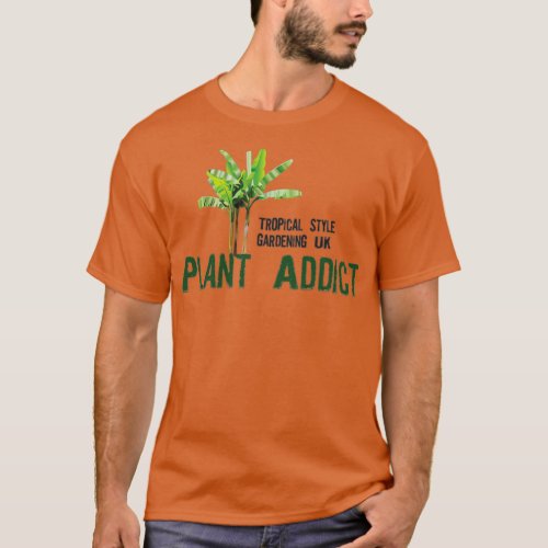 Plant Addict  T_Shirt