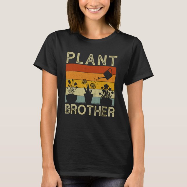 Plant  and Gardener  Saying Gardening Brother T-Shirt (Front)