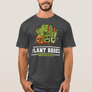 Plant Based Muscles Vegetarian Vegan Activism T-Shirt