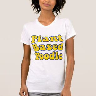 Plant Based Poodle T Shirt