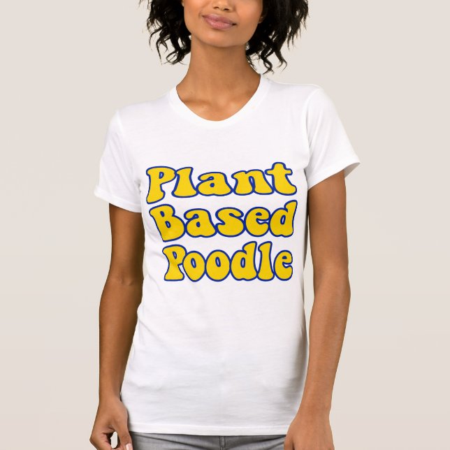 Plant Based Poodle T Shirt (Front)