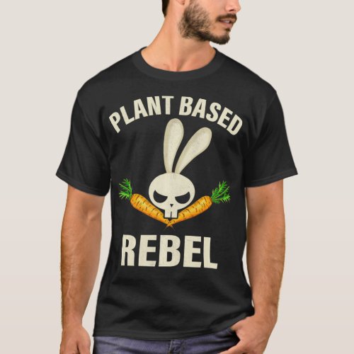 Plant Based Rebel Bunny Rabbit Funny Easter Vegan  T_Shirt