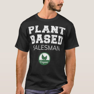 Plant Based Salesman Design T-Shirt