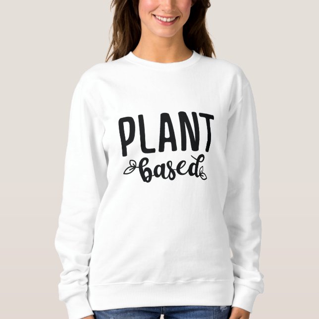 Plant Based Sweatshirt (Front)