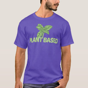 Plant Based Vegan Lover Vegetarian Vegetable Healt T-Shirt