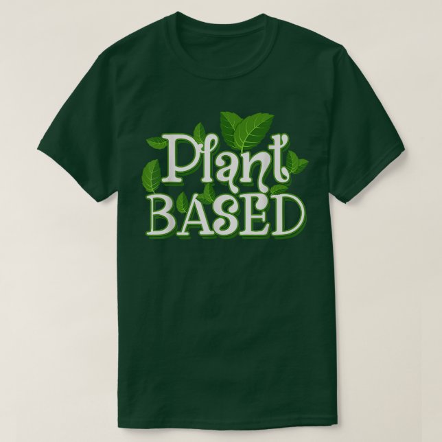 Plant Based  Vegan Vegetarian and Clean Eating  T-Shirt (Design Front)