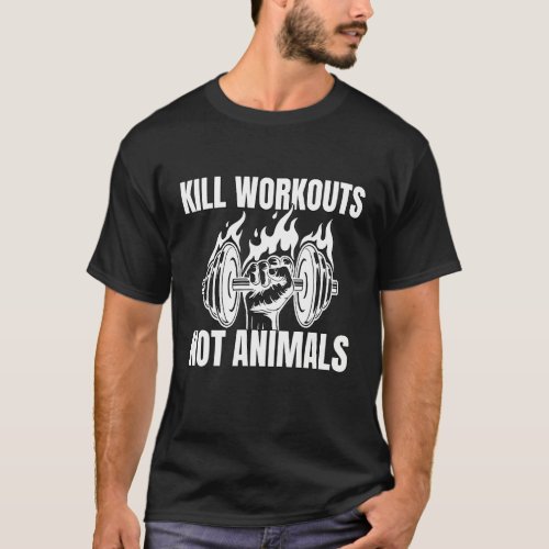 Plant Based Weight Gainer Vegan Kill Workouts Not T_Shirt