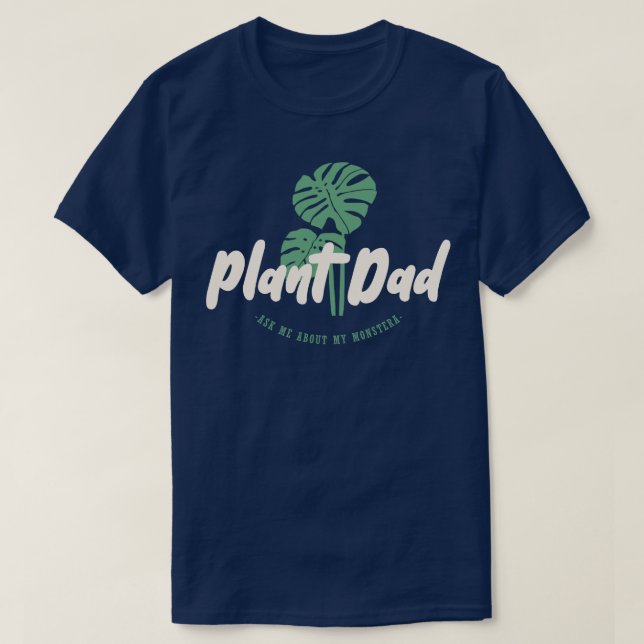 Plant Dad - Ask me about my monsterra T-Shirt (Design Front)
