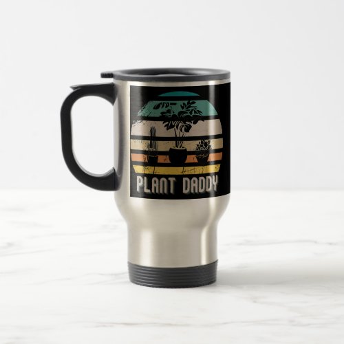 Plant Daddy Botanical Gardener Plant Dad Addict Travel Mug