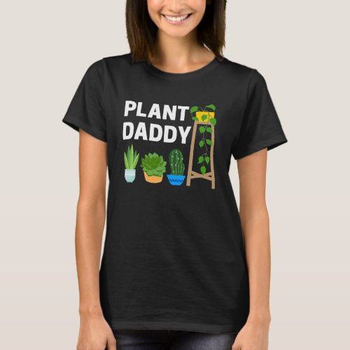 Plant Daddy Dad Gardener  Fathers Day Gardening Ca T_Shirt