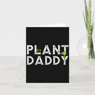 Plant Daddy Funny Landscang, Gardening, Or Mowing Card