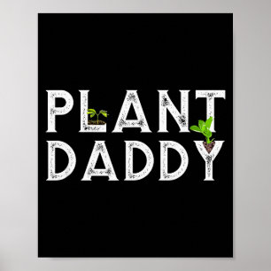 Plant Daddy Funny Landscang, Gardening, Or Mowing Poster