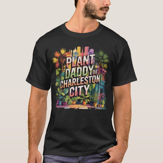 Plant Daddy of Charleston City South Carolina USA T-Shirt (Front)
