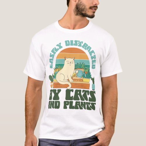 Plant Easily Distracted By Cats And Plants Cat T_Shirt