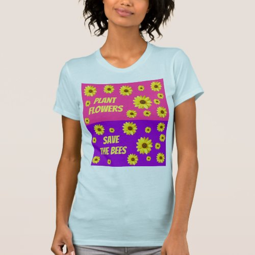 Plant Flowers Save The Bees Pink and Purple Tshirt