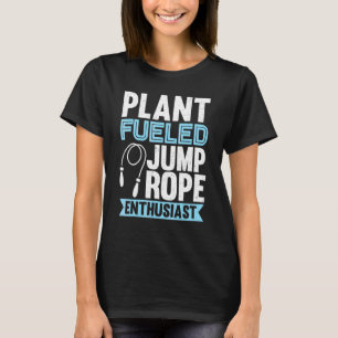 Plant Fueled Jump Rope Enthusiast Jump Rope Skippi T-Shirt