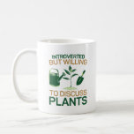 Plant Garden Introverted But Willing To Discuss Coffee Mug<br><div class="desc">The plant and garden design. This funny gardening design reads introverted but willing to discuss plants.  Great for everyone who loves to grow and cultivate indoor and outdoor plants and is a fan of harvesting fruits and vegetables</div>