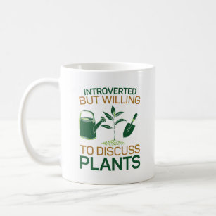 Plant Garden Introverted But Willing To Discuss Coffee Mug