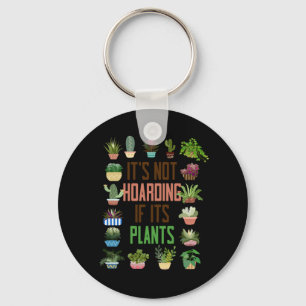 Plant Garden Its Not Hoarding If Its Plants Potted Keychain