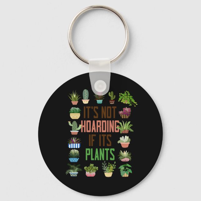 Plant Garden Its Not Hoarding If Its Plants Potted Keychain (Front)