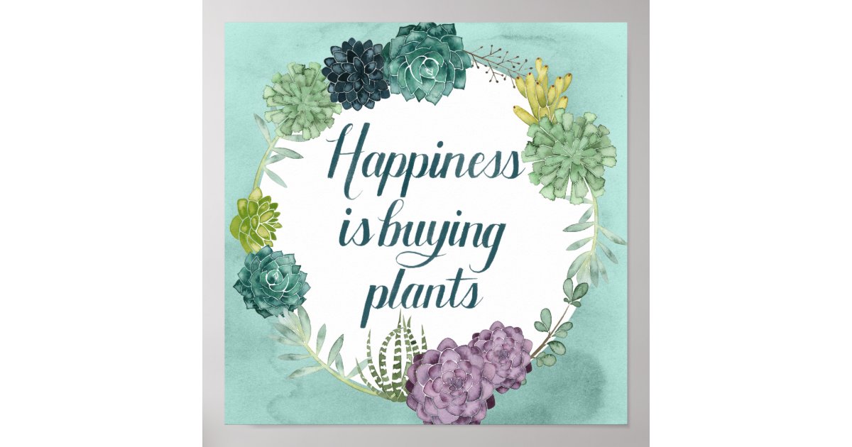 Plant Happiness Happines is Buying Plants Poster