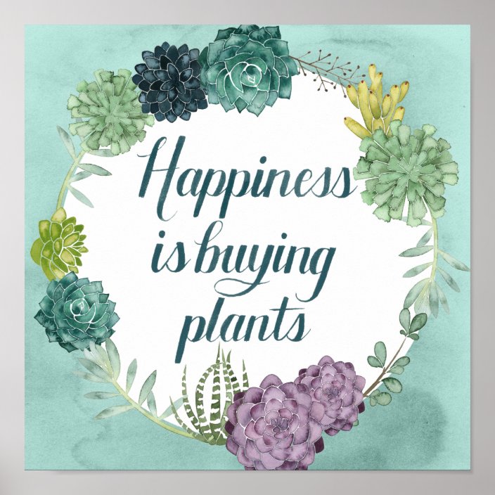 Plant Happiness | Happines is Buying Plants Poster | Zazzle.com