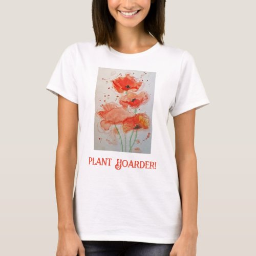 Plant Hoarder Flowers Watercolor Poppies Poppy Red T_Shirt