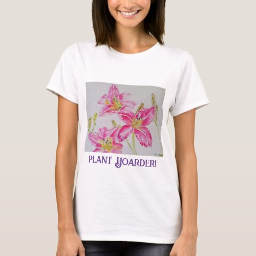 Plant Hoarder Funny Gardeners Watercolor Lily T_Shirt