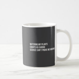 Plant Humor Funny Gardening Sarcastic Quote  Coffee Mug