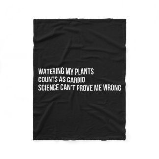 Plant Humor Funny Gardening Sarcastic Quote  Fleece Blanket