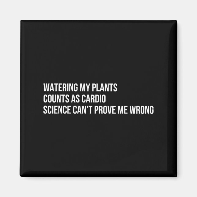 Plant Humor Funny Gardening Sarcastic Quote  Magnet (Front)