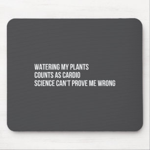 Plant Humor Funny Gardening Sarcastic Quote  Mouse Pad