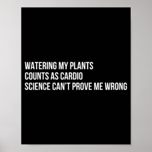 Plant Humor Funny Gardening Sarcastic Quote Poster