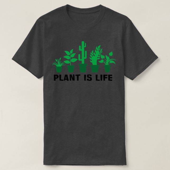 Plant is Life   (2)  T-Shirt (Design Front)