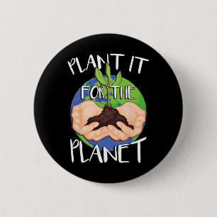 Plant It For The Planet  Button