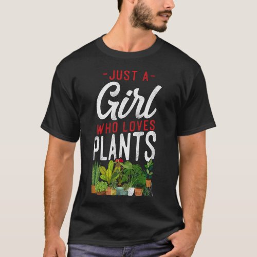 Plant Just A Girl Who Loves Plants Girl T_Shirt