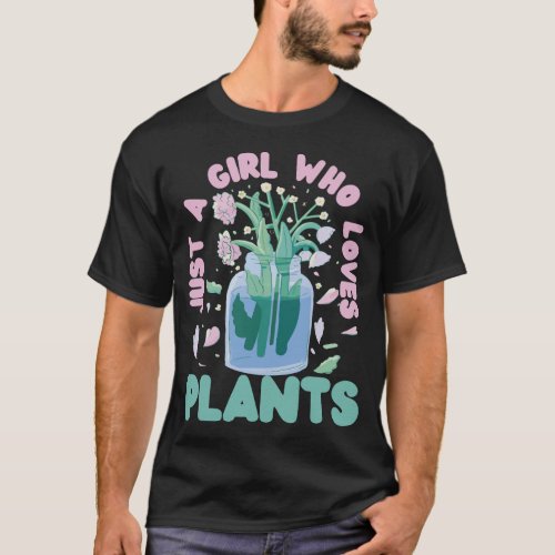 Plant Just A Girl Who Loves Plants Girl T_Shirt