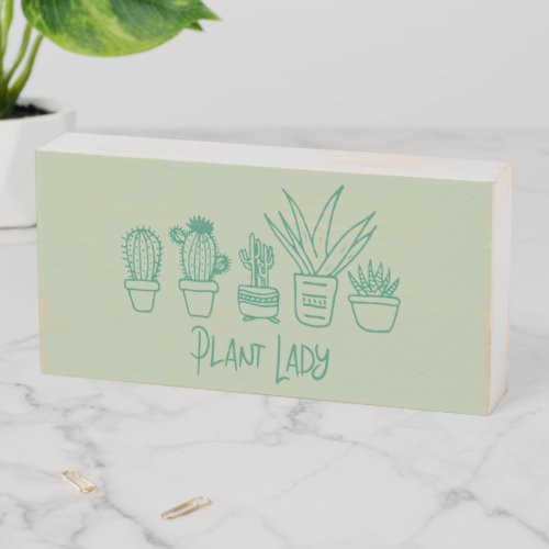 Plant Lady Cactus Succulent Gardening in Green Wooden Box Sign