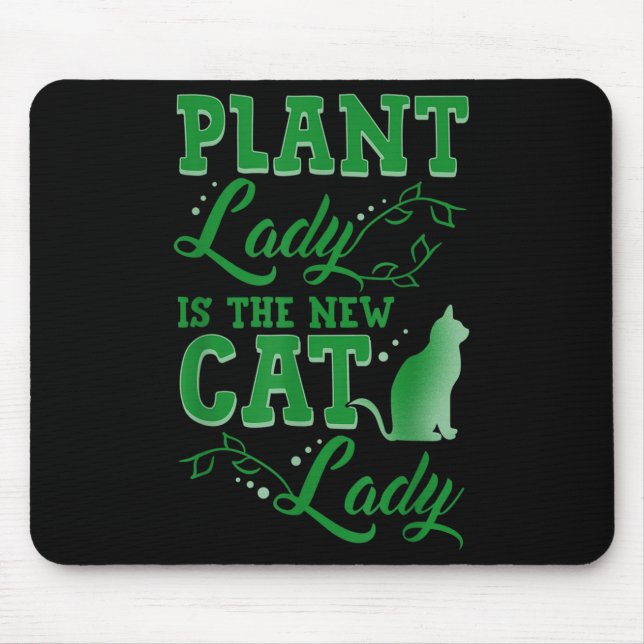 Plant Lady Is The New Cat Lady Funny Gardening Quo Mouse Pad (Front)