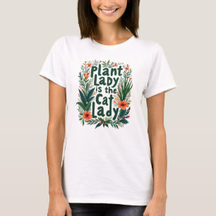 Plant Lady is the New Cat Lady T-Shirt