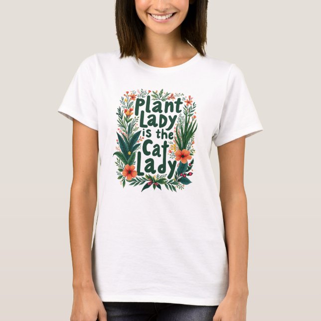 Plant Lady is the New Cat Lady T-Shirt (Front)